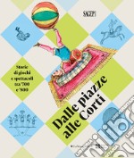 Dalle piazza alle corti. Storie di giochi e spettacoli tra '700 e '800