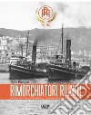 Rimorchiatori Riuniti. Cent'anni di servizio nel porto di Genova-A centuries-old service in the Port of Genoa libro