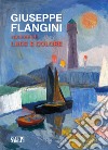 Giuseppe Flangini. Racconti di luce e colore libro