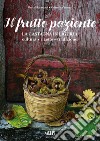 Il frutto paziente. La castagna in Liguria. Cultura, ricette, tradizione libro