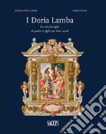 I Doria Lamba. La mia famiglia di padre in figlio per dieci secoli libro