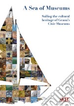 A sea of museums. Sailing the cultural heritage of Genoa's civic museums libro