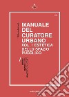 Manuale del curatore urbano. Vol. 1: Estetica dello spazio pubblico. La comunicazione nello spazio urbano libro di Antonelli Stefano