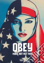 Obey. Make art not war libro