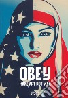 Obey. Make art not war libro