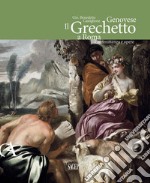 Gio. Benedetto Castiglione Genovese. Il Grechetto a Roma. Committenza e opere. Ediz. illustrata libro