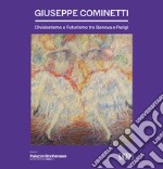 Giuseppe Cominetti. Divisionismo e futurismo tra Genova e Parigi libro