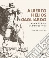 Alberto Helios Gagliardo. Incisore genovese tra Dürer ed Hecht libro