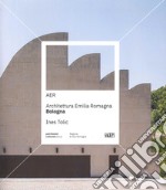 AER. Architettura Emilia Romagna. Bologna. Ediz. illustrata libro