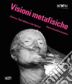 Visioni metafisiche. Vasco Ascolini incontra Canova, Thorvaldsen e de Chirico. Ediz. italiana, inglese e francese