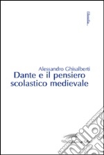 Dante e il pensiero scolastico medievale libro