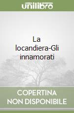 La locandiera-Gli innamorati libro