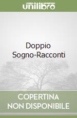 Doppio Sogno-Racconti libro