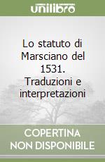 Lo statuto di Marsciano del 1531. Traduzioni e interpretazioni libro