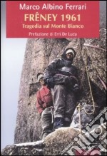 Frêney 1961. Tragedia sul Monte Bianco libro