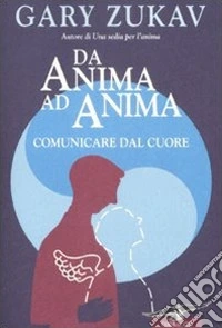 Da anima ad anima. Comunicare dal cuore