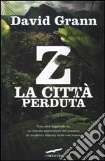 Z. La città perduta libro