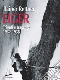 Eiger. Trionfi e tragedie, 1932-1938