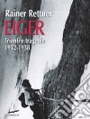 Eiger. Trionfi e tragedie, 1932-1938 libro