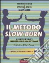 Il metodo Slow Burn. Ediz. illustrata. Con DVD libro