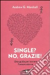 Single? No, grazie! Una guida per trovare l'amore eterno libro