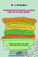 Perché non faccio le cose che mi fanno stare bene? libro