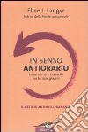 In senso antiorario. Come allenare il cervello per tornare giovani libro