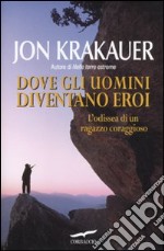 Dove gli uomini diventano eroi libro