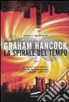 La Spirale del tempo libro di Hancock Graham
