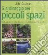 Giardinaggio per piccoli spazi. Ediz. illustrata libro