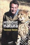 Missione natura libro di Venuto Vincenzo