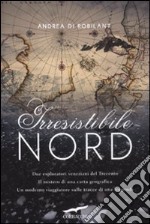 Irresistibile Nord libro