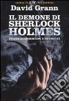 Il demone di Sherlock Holmes. Storie di ossessione e di omicidi libro