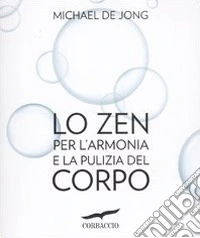 Lo zen per l'armonia e la pulizia del corpo libro