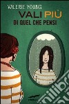 Vali più di quel che pensi libro