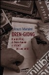 Dren-Giong. Il primo libro di Fosco Maraini e i ricordi dei suoi amici libro