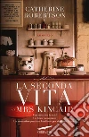 La seconda vita di Mrs. Kincaid libro di Robertson Catherine