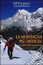 La montagna più difficile. La sfida dell'Annapurna libro