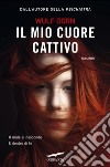 Il mio cuore cattivo libro