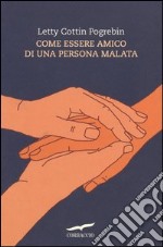 Come essere amico di una persona malata libro