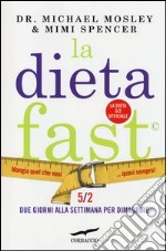 La Dieta Fast©. Mangia quel che vuoi... quasi sempre! libro