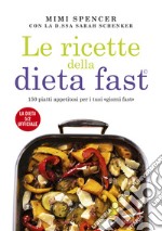 Le ricette della dieta fast. 150 piatti appetitosi per i tuoi «giorni fast» libro