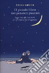 Il piccolo libro dei pensieri positivi. Suggestioni, riflessioni, ricette per affrontare la vita con leggerezza libro di Brune Elisa