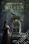 L'ultimo segreto. Silver libro di Gier Kerstin