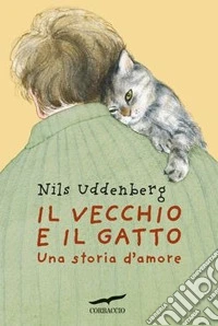 Il vecchio e il gatto. Una storia d'amore libro