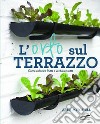 L'orto sul terrazzo. Come coltivare frutta e verdura in città libro