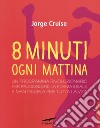 Otto minuti ogni mattina libro di Cruise Jorge