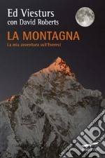 La montagna. La mia avventura sull'Everest libro