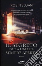 Il Segreto della libreria sempre aperta libro