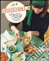 #staivegano. 100 ricette buonissime e salutari per tutti i gusti libro